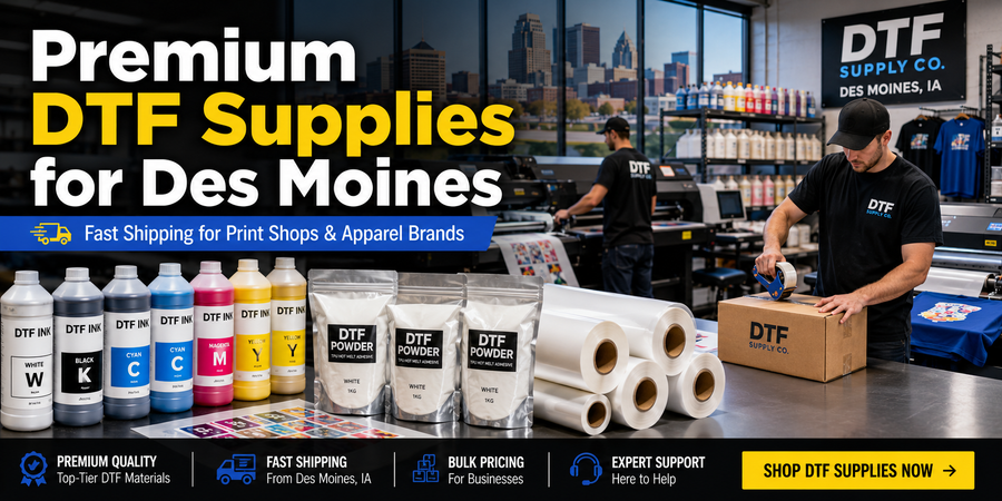 DTF Supplies for Des Moines, IA – Ink, Powder & Film Delivered Fast