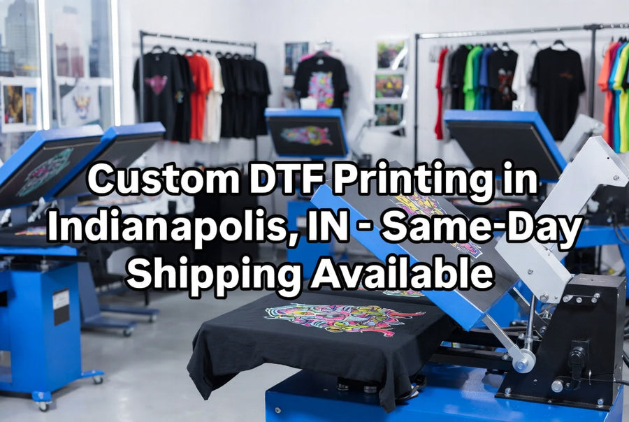 Custom DTF Printing in Indianapolis, IN – Reliable Same-Day Shipping