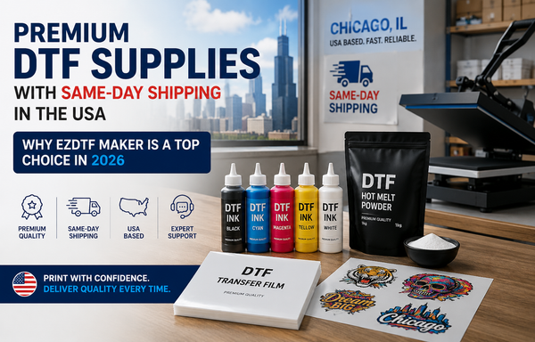 Premium DTF Supplies With Same-Day Shipping in the USA: Why EZDTF Maker Is a Top Choice in 2026